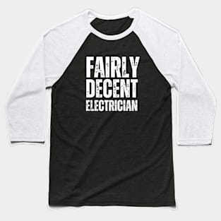 Fairly Decent Electrician (White) - Electrician Baseball T-Shirt